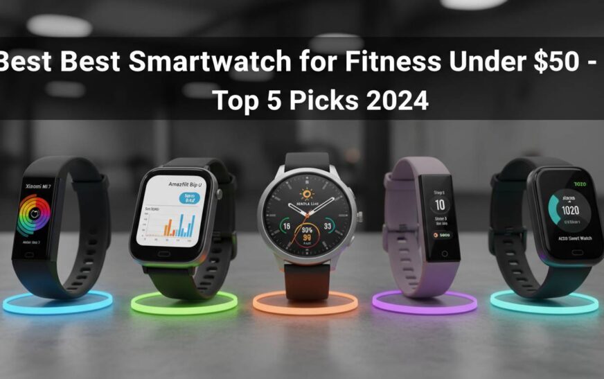 Best Smartwatch For Fitness Under 50 Top 5